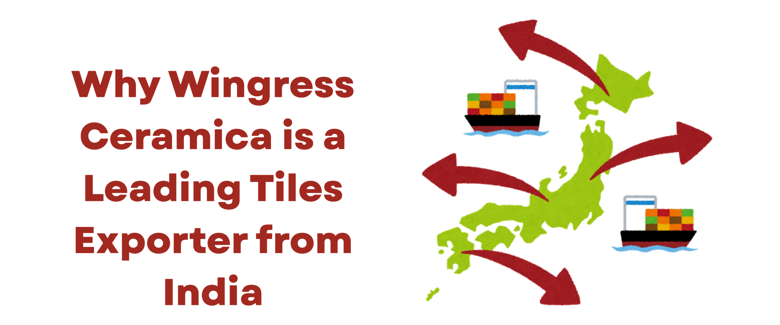 Why Wingress Ceramica is Leading Tiles Exporter from India.